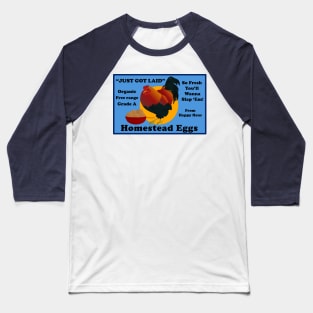 Just got laid!  Eggs Baseball T-Shirt